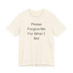 Please Forgive Me For What I Bid