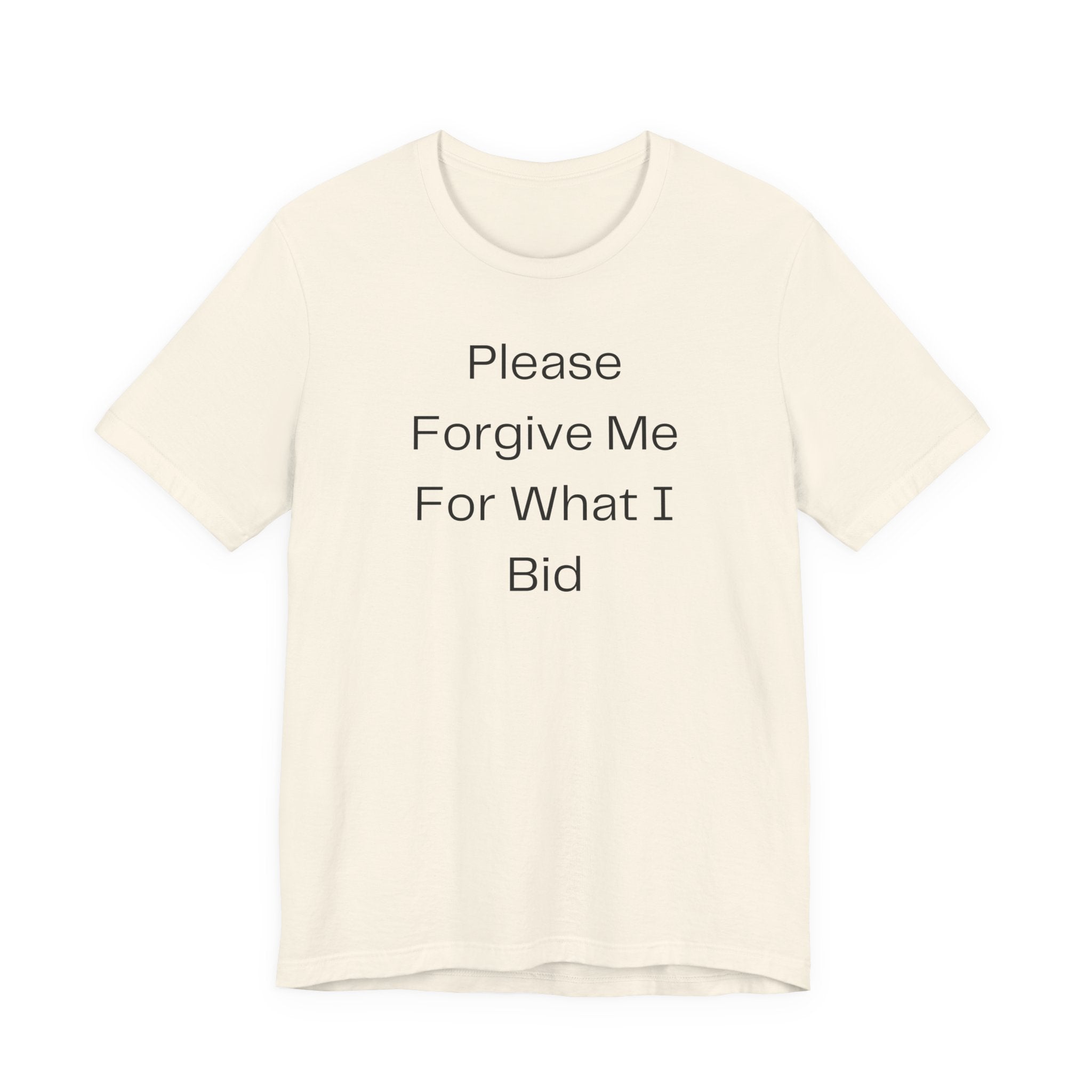 Please Forgive Me For What I Bid