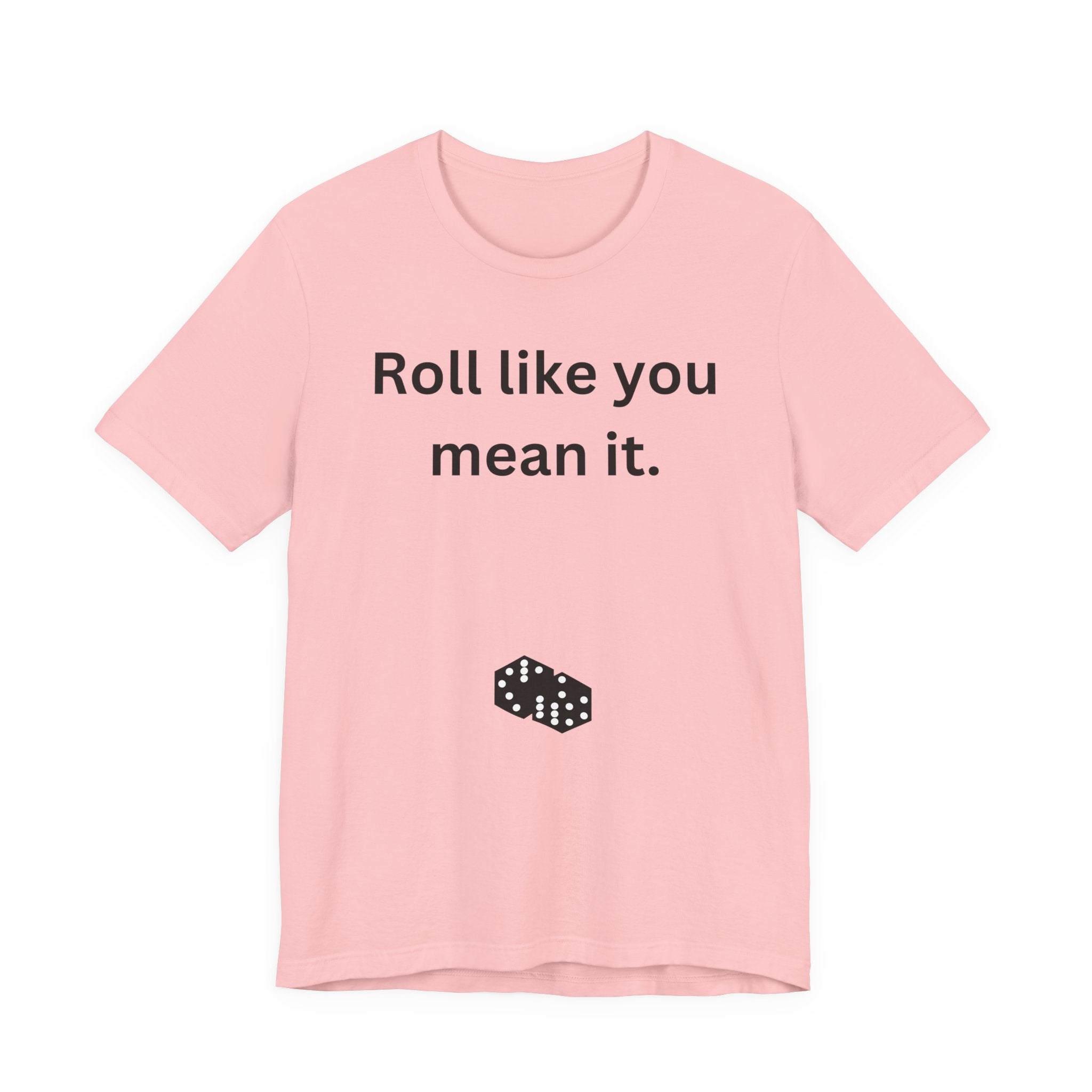 Roll Like You Mean It