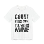 Count Your Own, I'll Weigh Mine