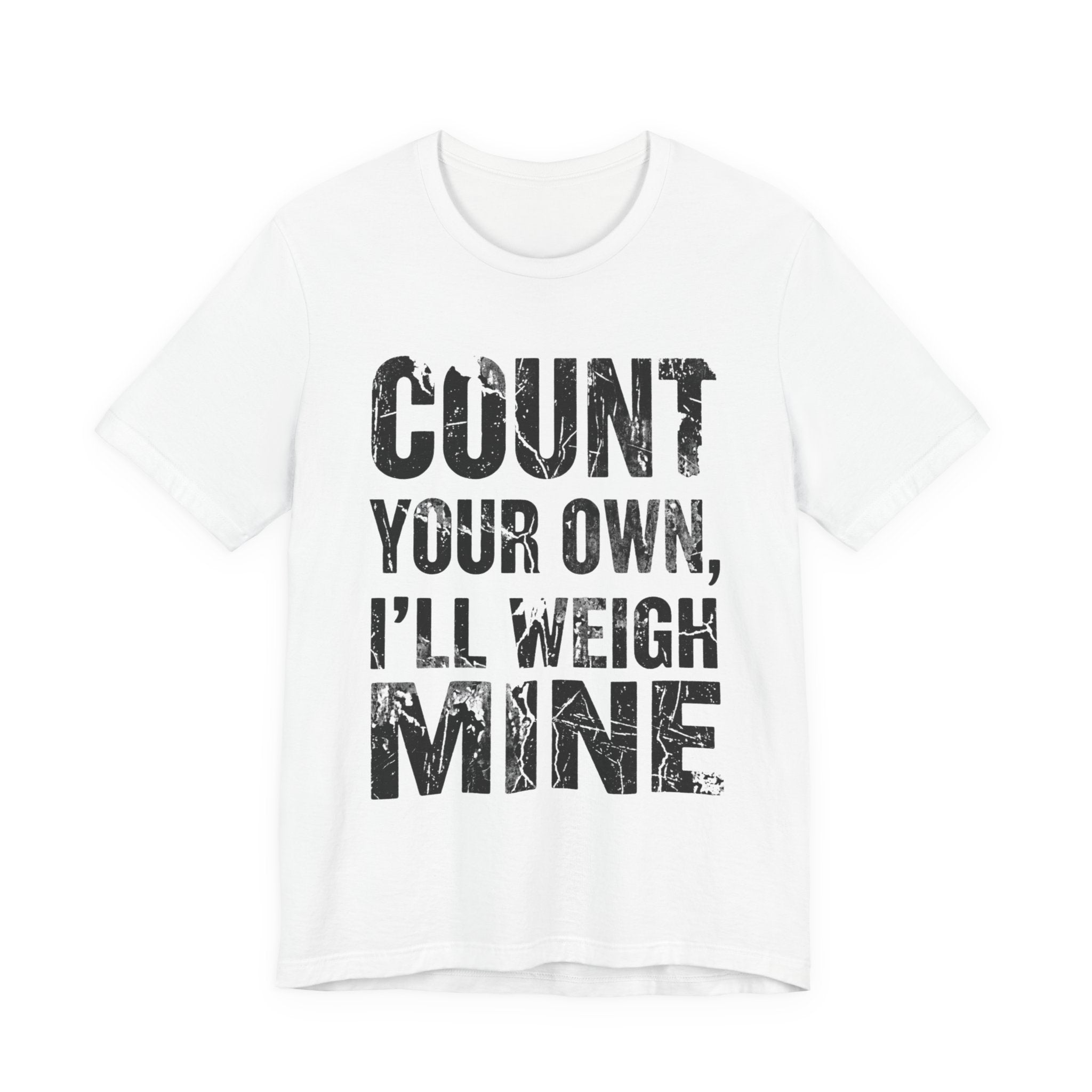 Count Your Own, I'll Weigh Mine