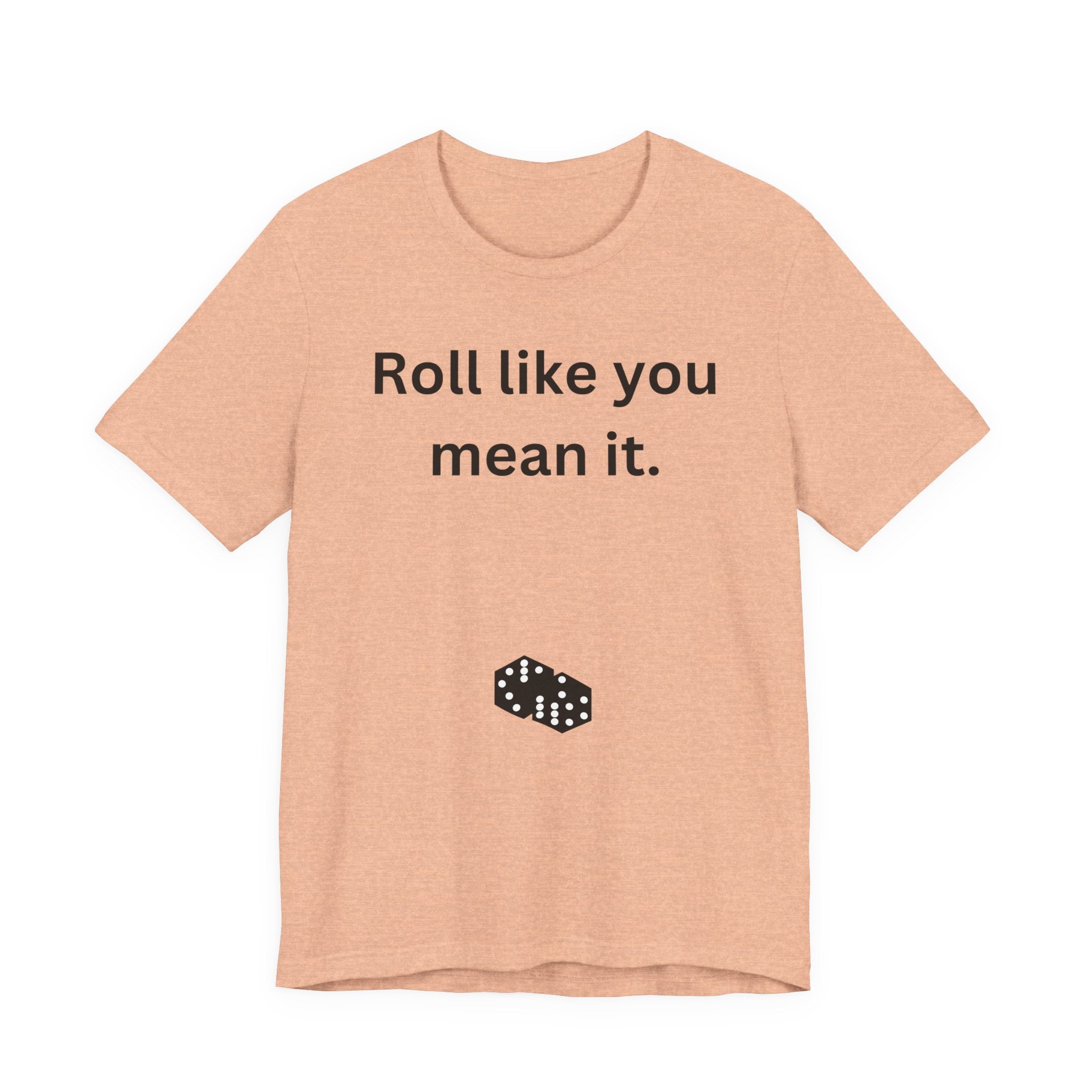 Roll Like You Mean It