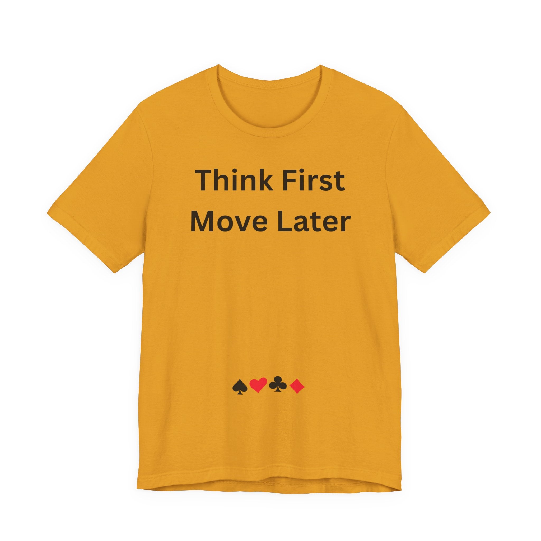 THINK FIRST MOVE LATER