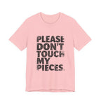 Please Don't Touch My Pieces