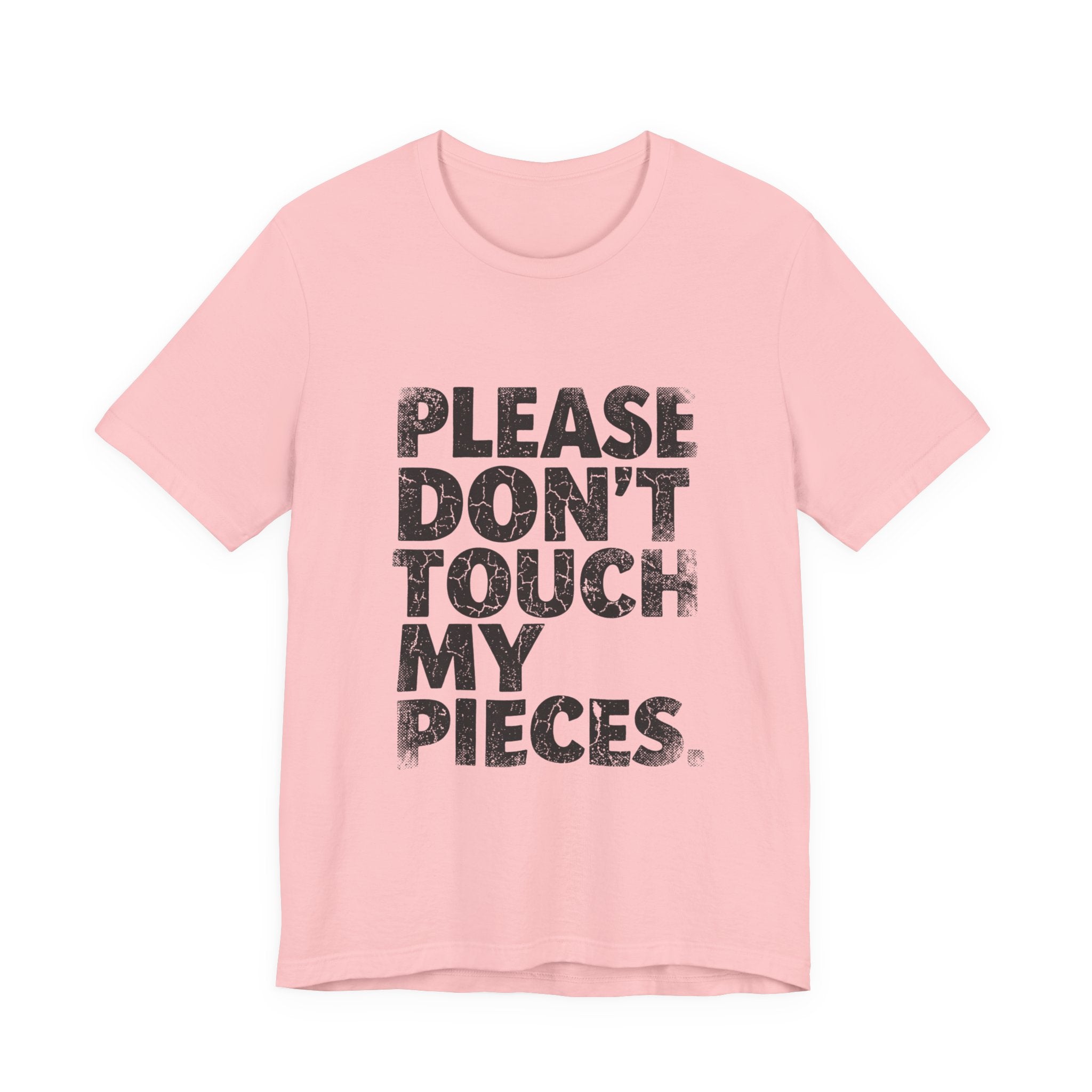 Please Don't Touch My Pieces