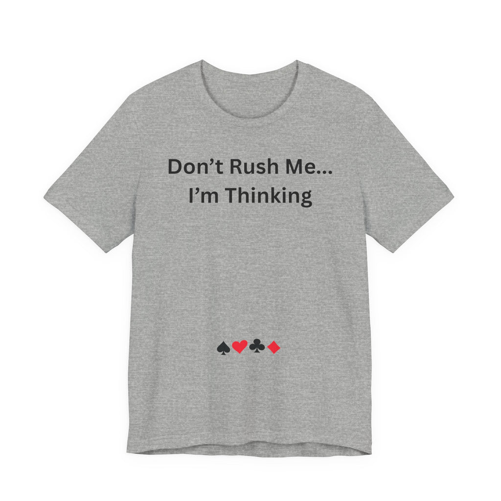 DON'T RUSH ME I'M THINKING