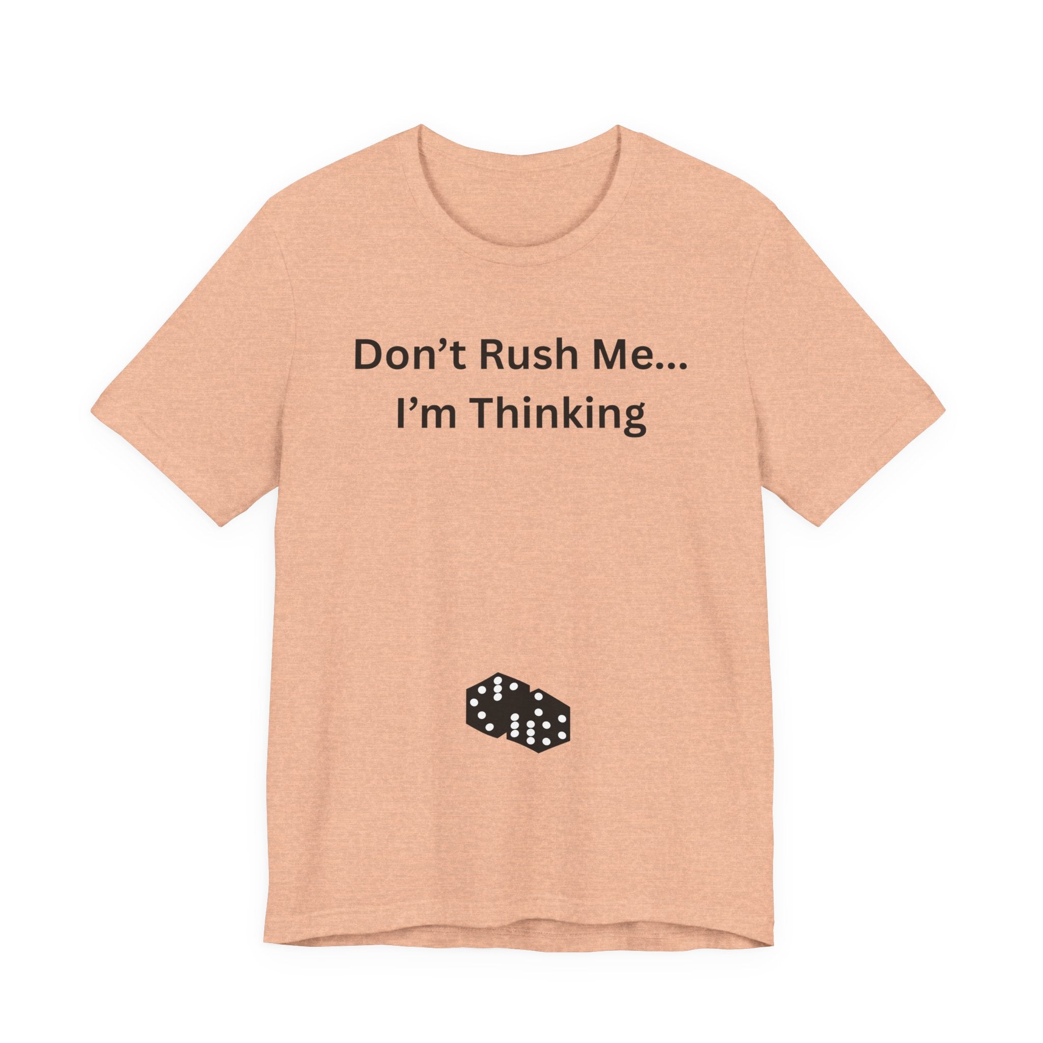 DON'T RUSH ME I'M THINKING
