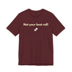 NOT YOUR BEST ROLL
