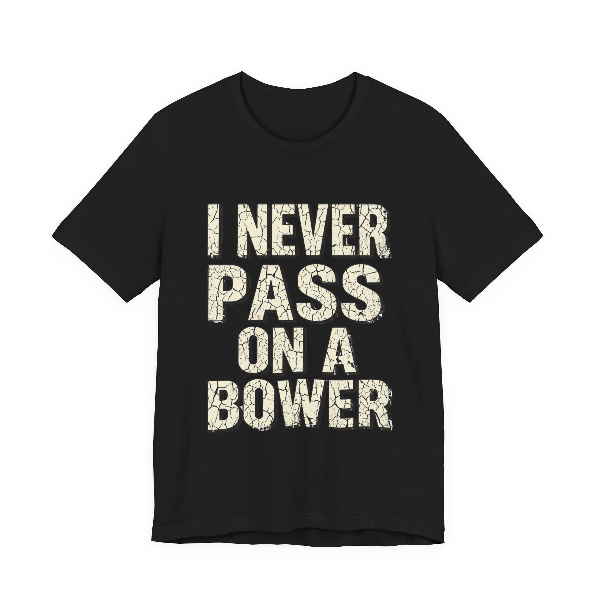 I Never Pass On A Bower