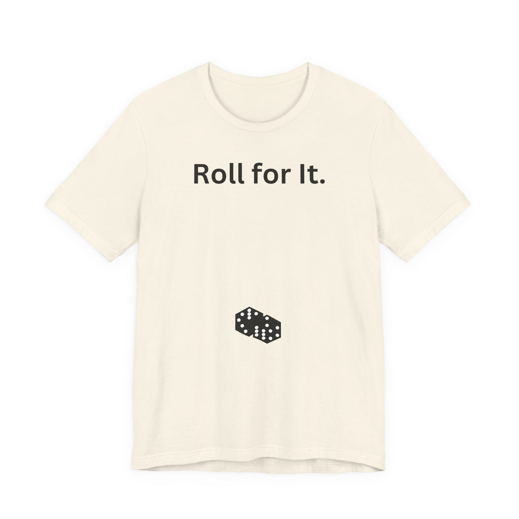 Roll for It T-Shirt