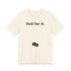 Roll for It T-Shirt