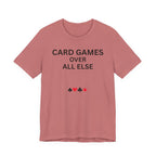 CARD GAMES OVER ALL ELSE