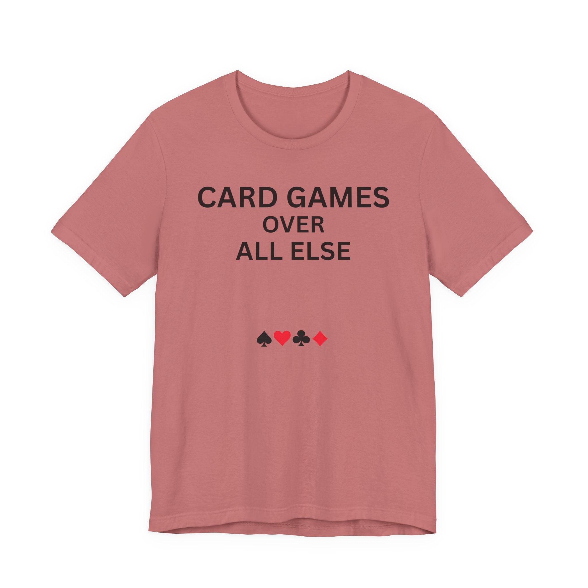 CARD GAMES OVER ALL ELSE
