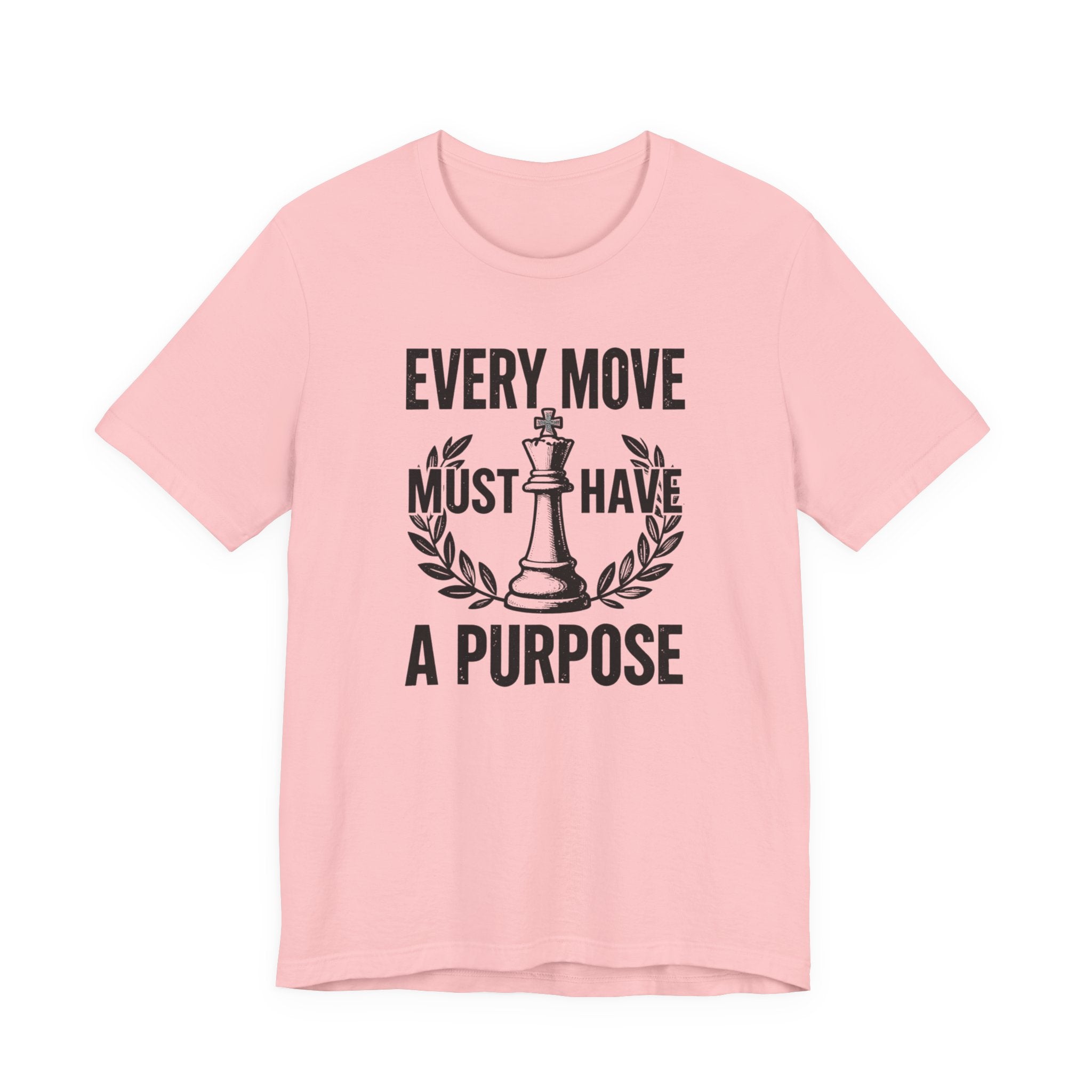 Every Move Must Have A Purpose