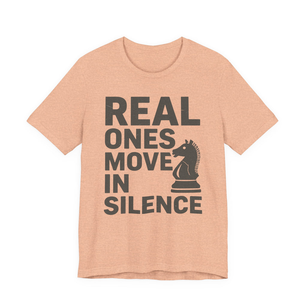 Real Ones Move In Silence
