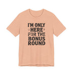I'M ONLY HERE FOR THE BONUS ROUND