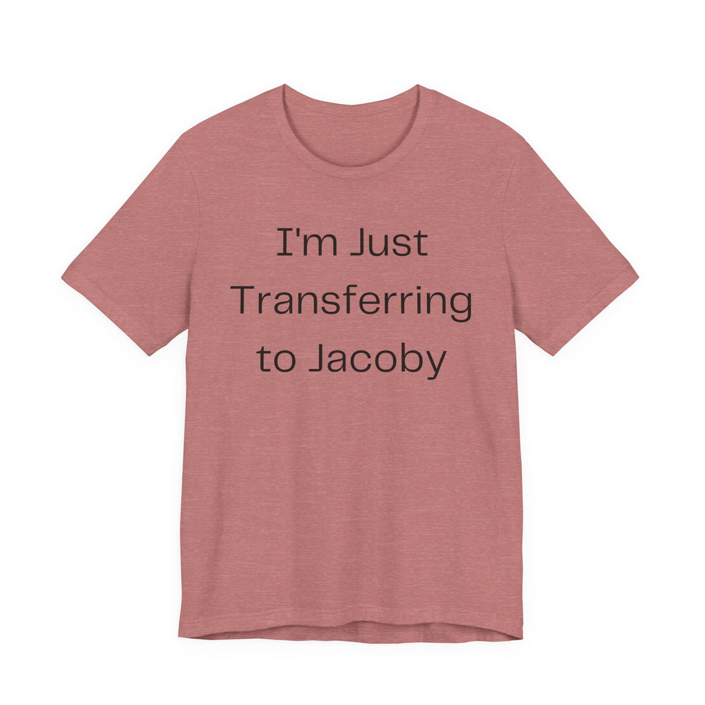 I'm Just Transferring to Jacoby