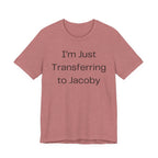 I'm Just Transferring to Jacoby