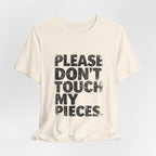 Please Don't Touch My Pieces