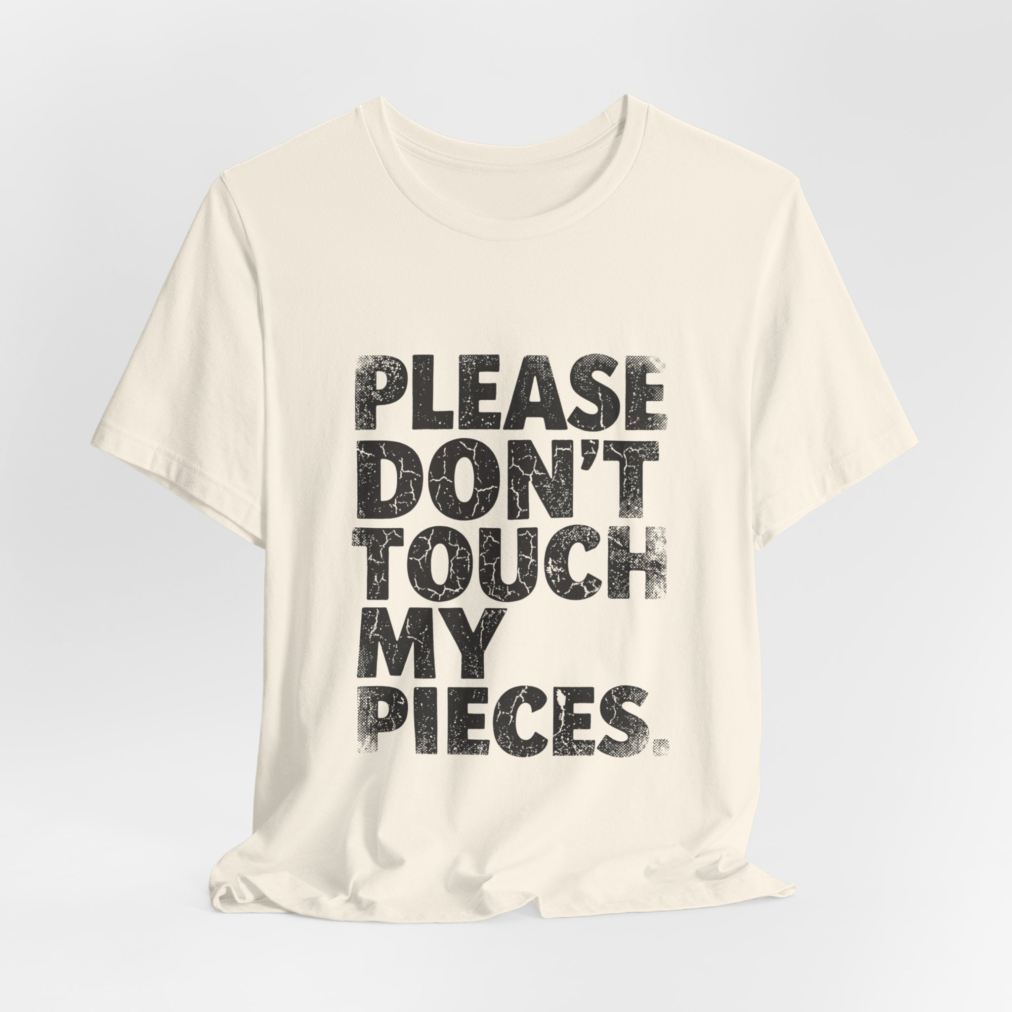 Please Don't Touch My Pieces