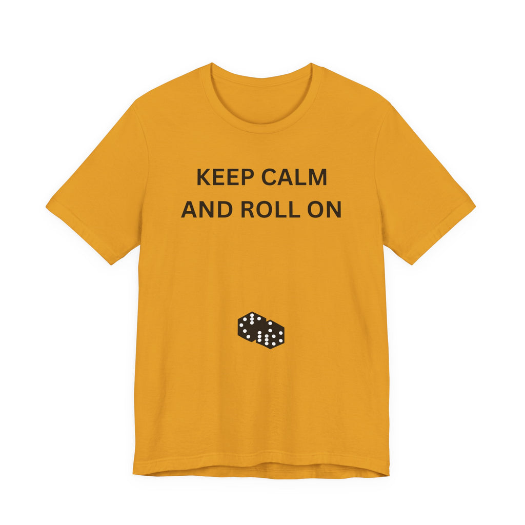 KEEP CALM AND ROLL ON