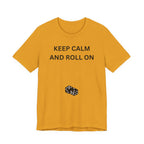 KEEP CALM AND ROLL ON