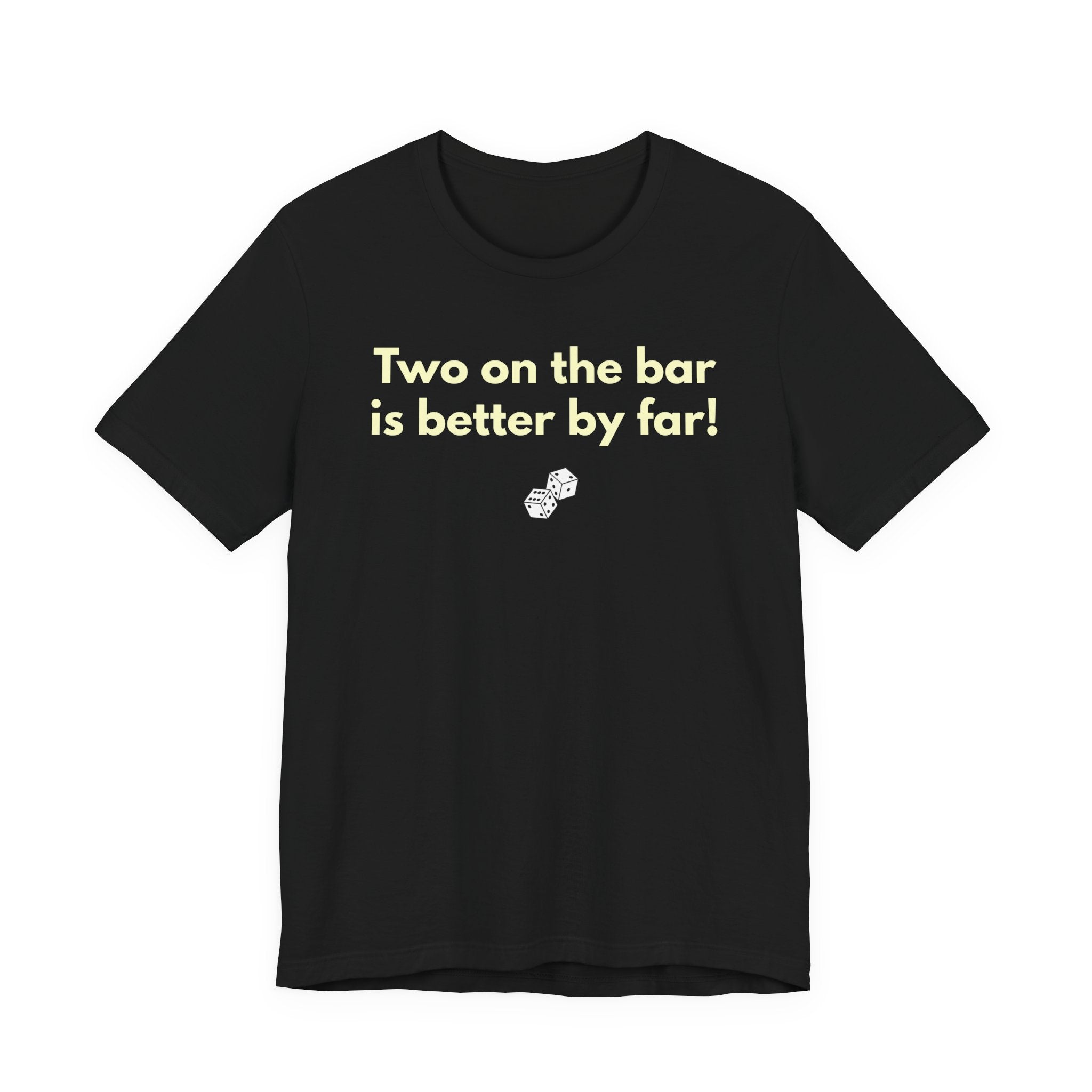Two on the bar is better by far