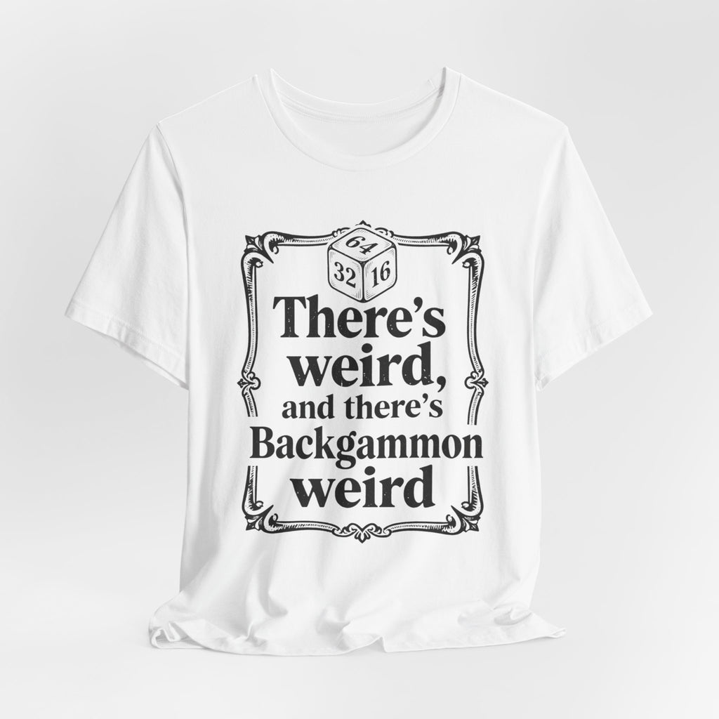 THERE'S WEIRD AND THERE'S BACKGAMMON WEIRD