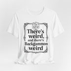 THERE'S WEIRD AND THERE'S BACKGAMMON WEIRD
