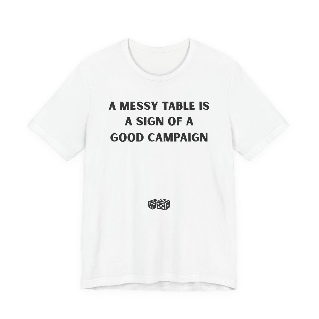 A MESSY TABLE IS A SIGN OF A GOOD CAMPAIGN