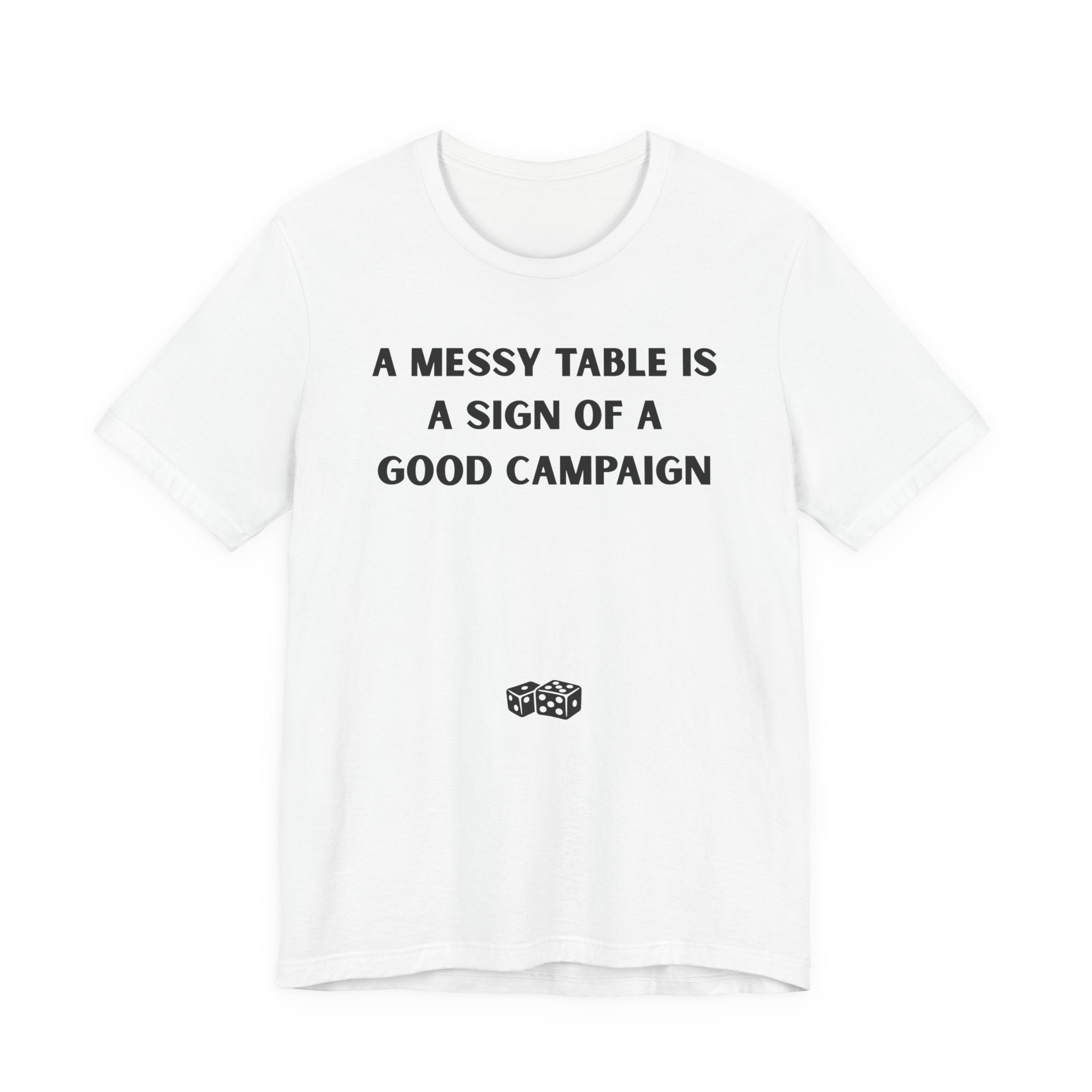 A MESSY TABLE IS A SIGN OF A GOOD CAMPAIGN
