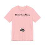 THINK THEN MOVE
