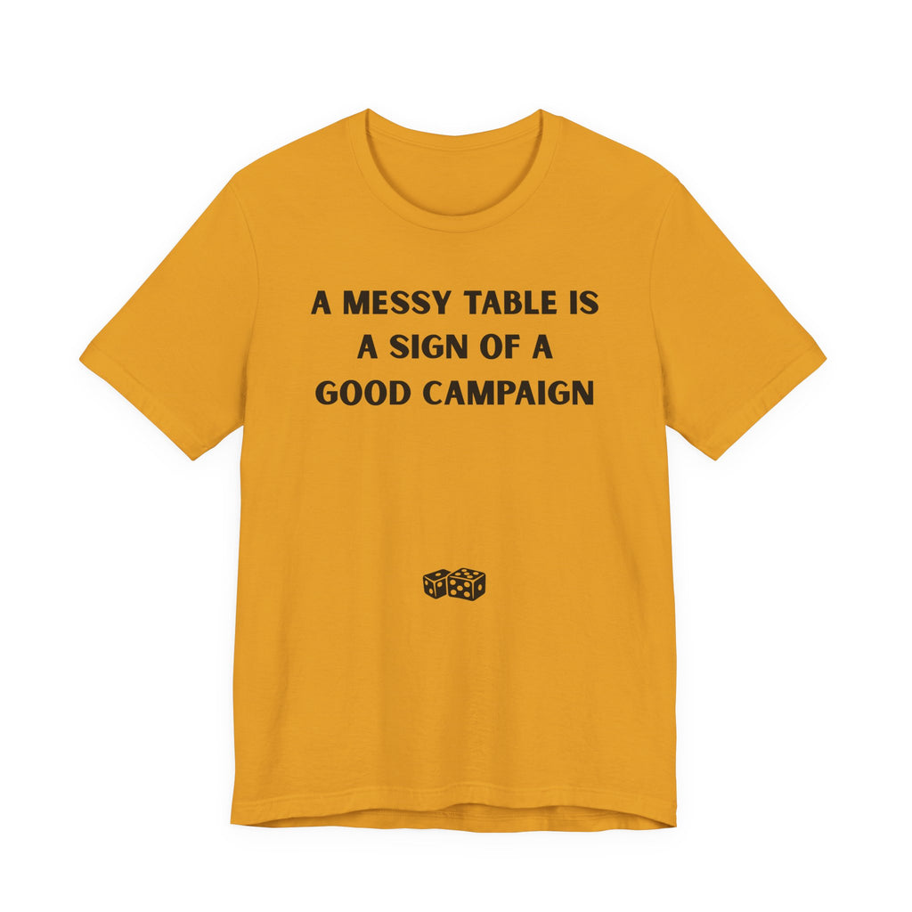 A MESSY TABLE IS A SIGN OF A GOOD CAMPAIGN