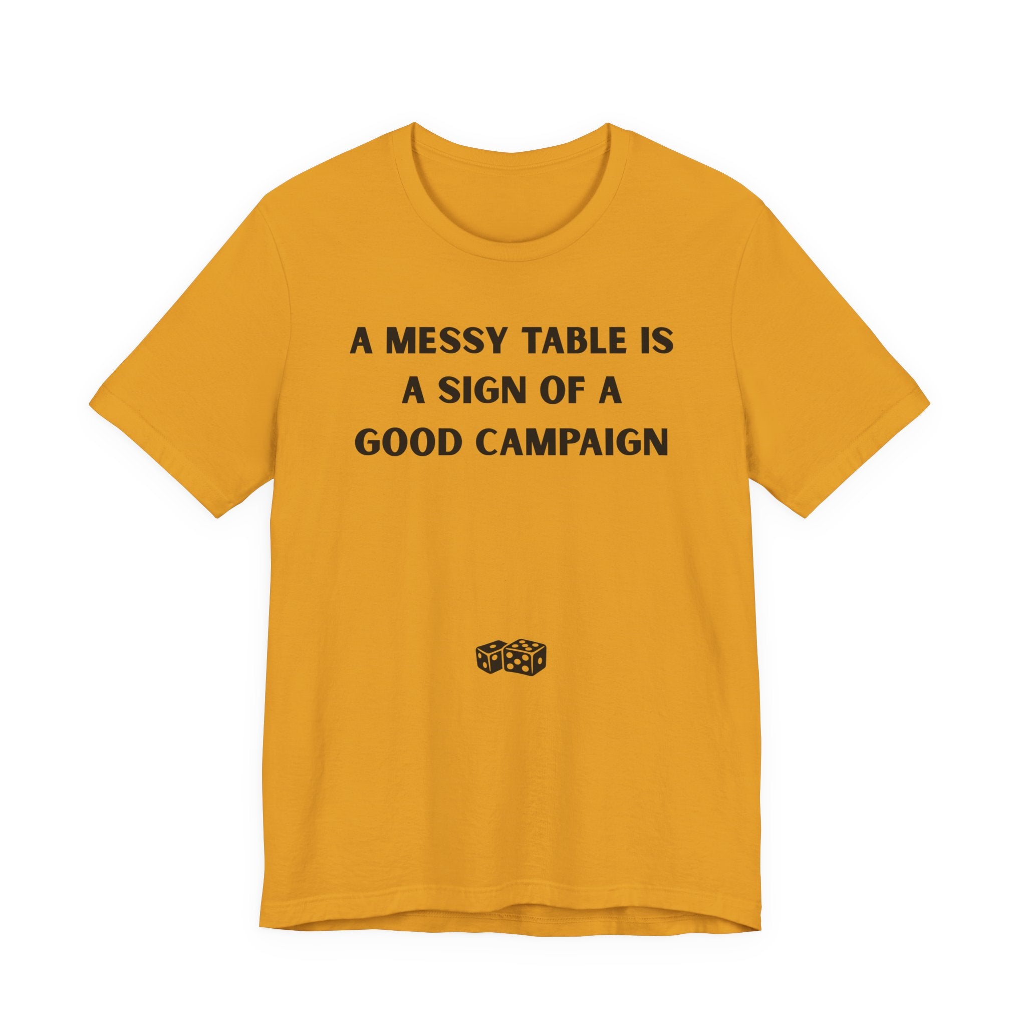 A MESSY TABLE IS A SIGN OF A GOOD CAMPAIGN