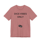 DICE VIBES ONLY