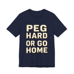 PEG HARD OR GO HOME
