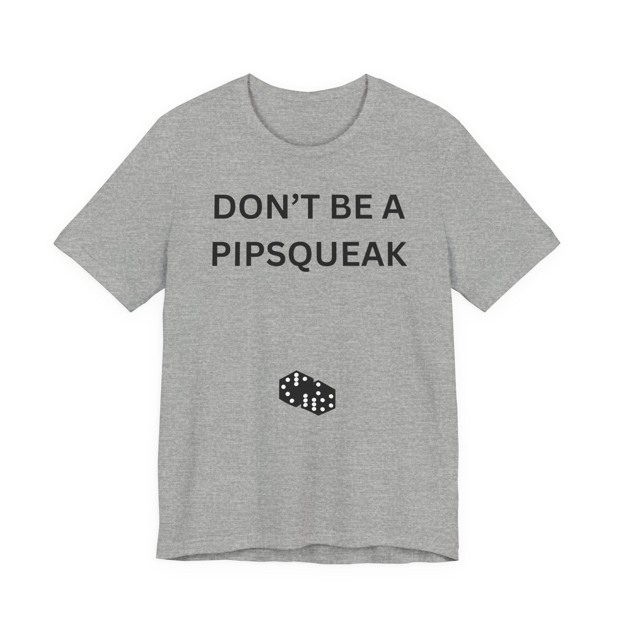 DON'T BE A PIPSQUEAK