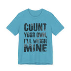 Count Your Own, I'll Weigh Mine