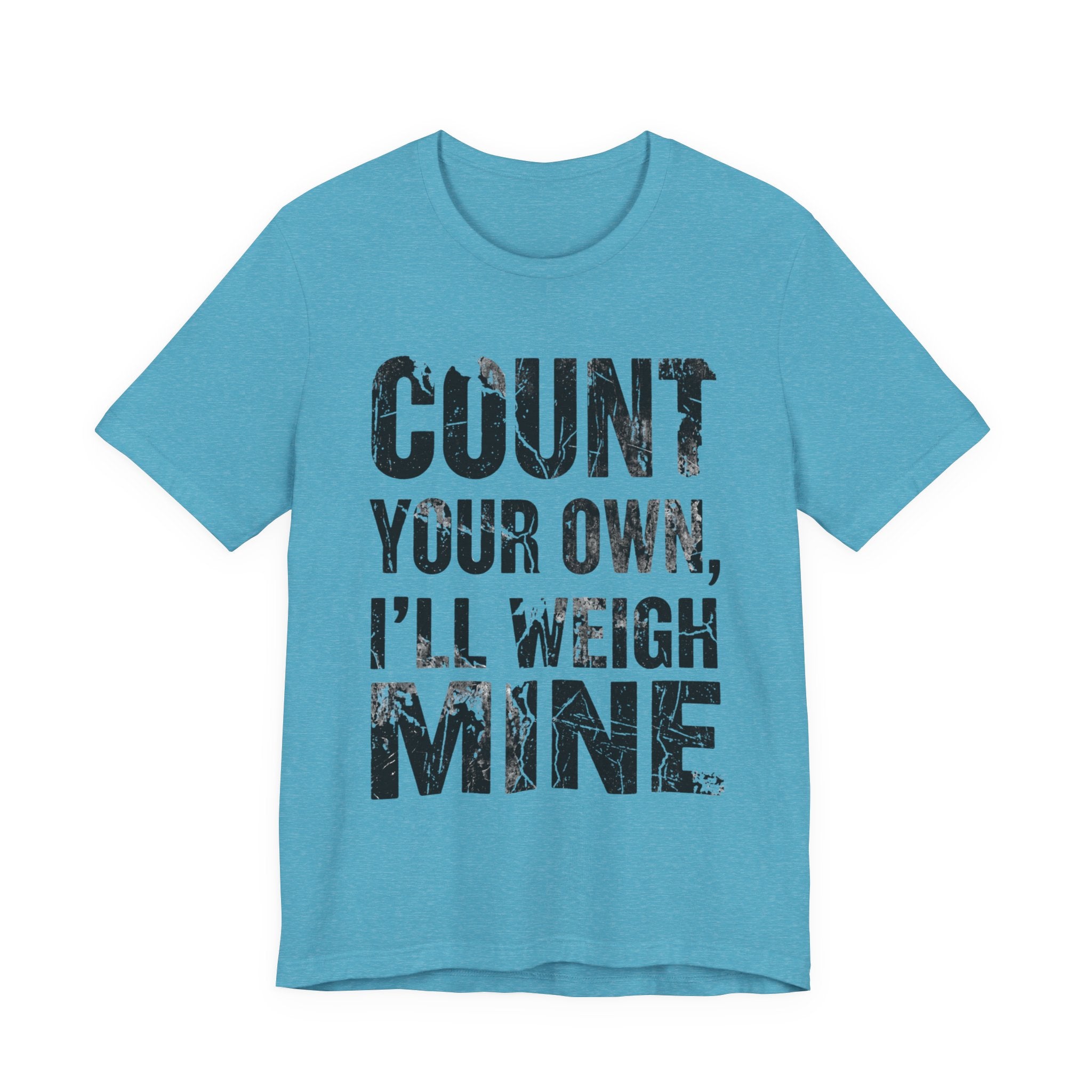 Count Your Own, I'll Weigh Mine