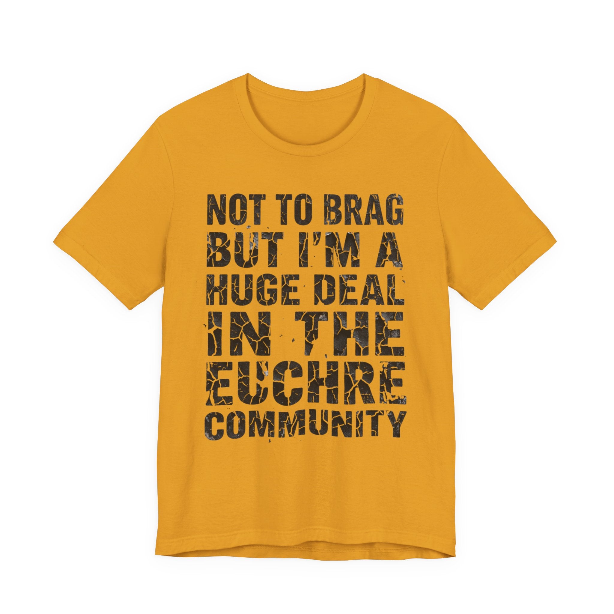 Not To Brag But I'm A Huge Deal In The Euchre Community