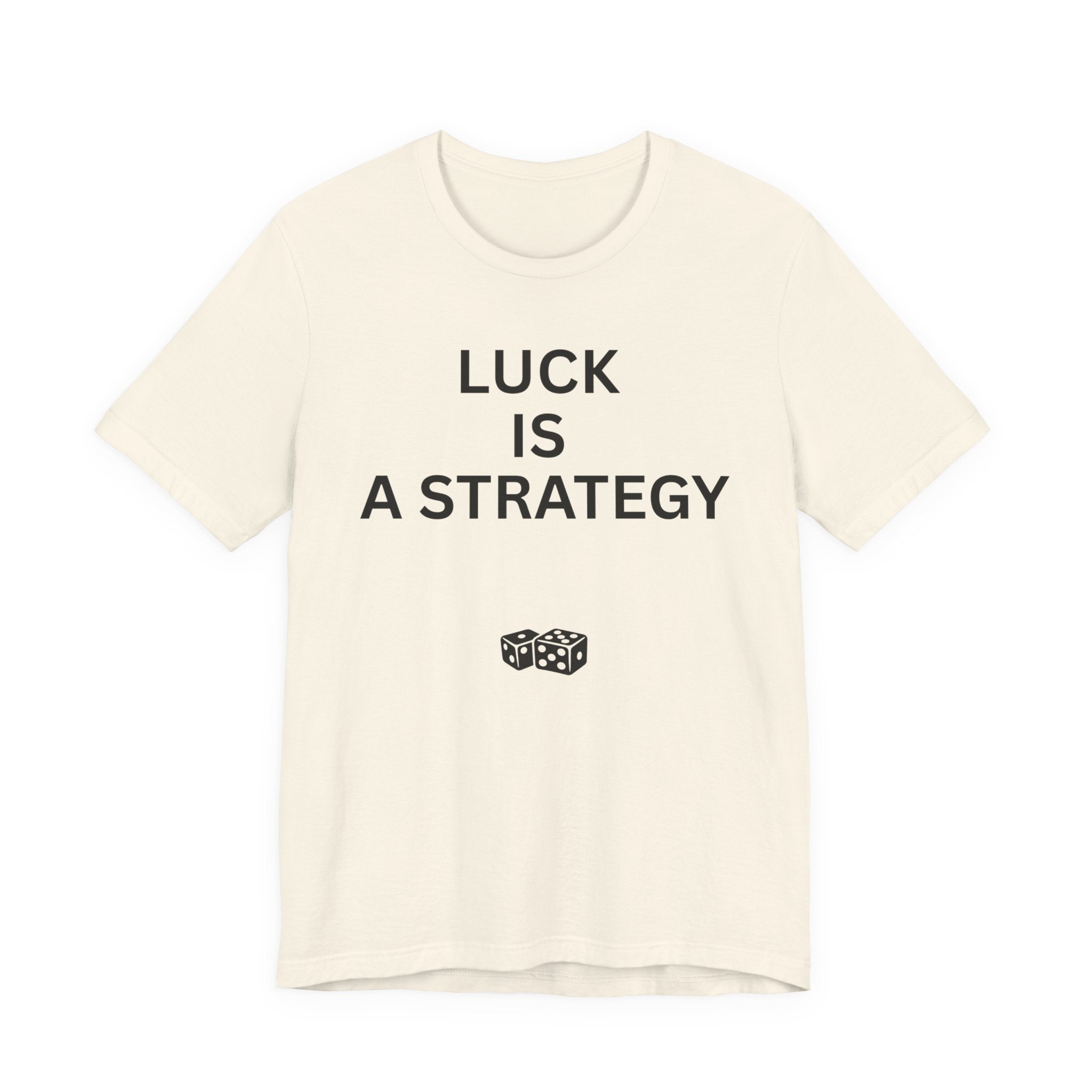 LUCK IS A STRATEGY