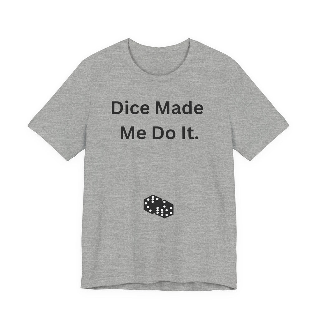 Dice Made Me Do It