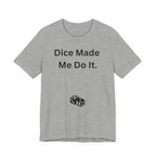 Dice Made Me Do It