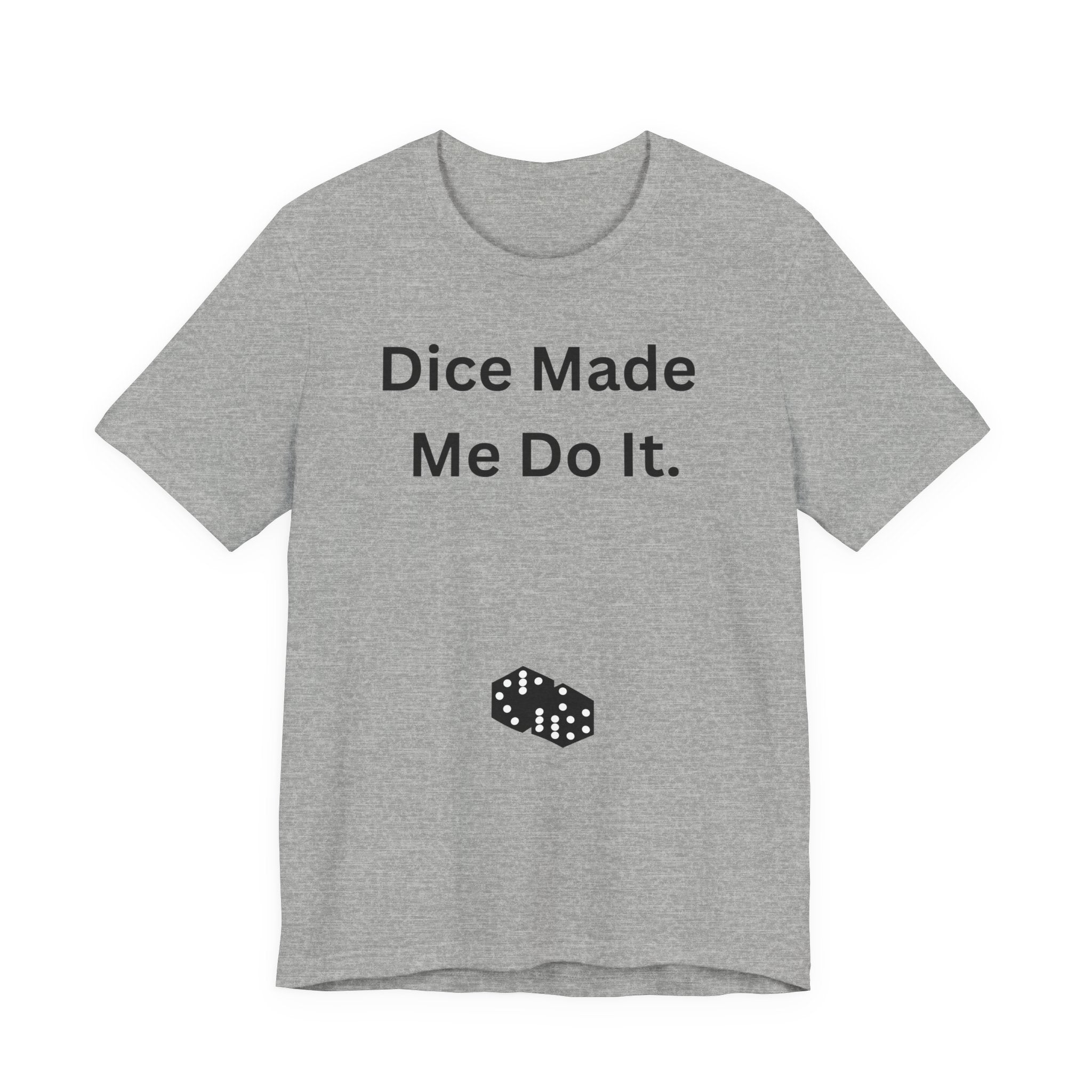 Dice Made Me Do It