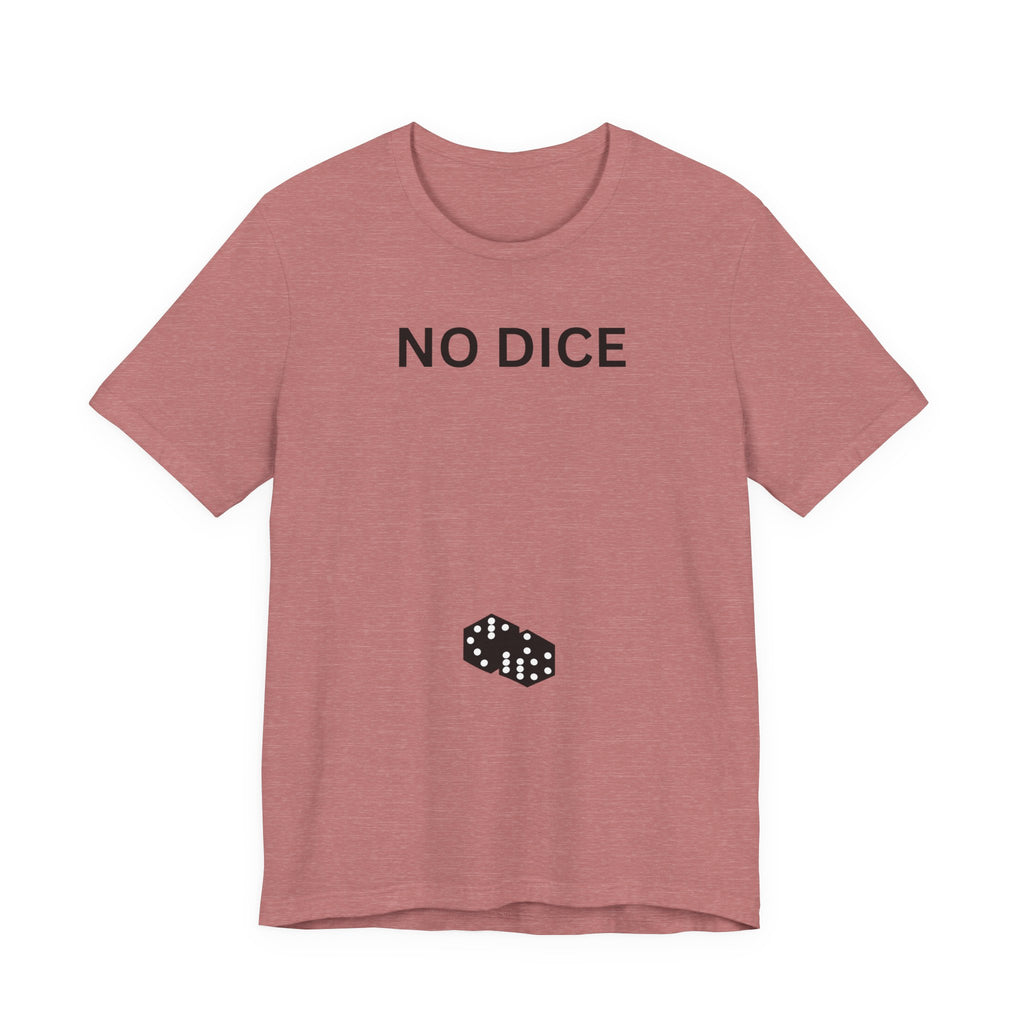 NO DICE T-Shirt