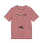 NO DICE T-Shirt