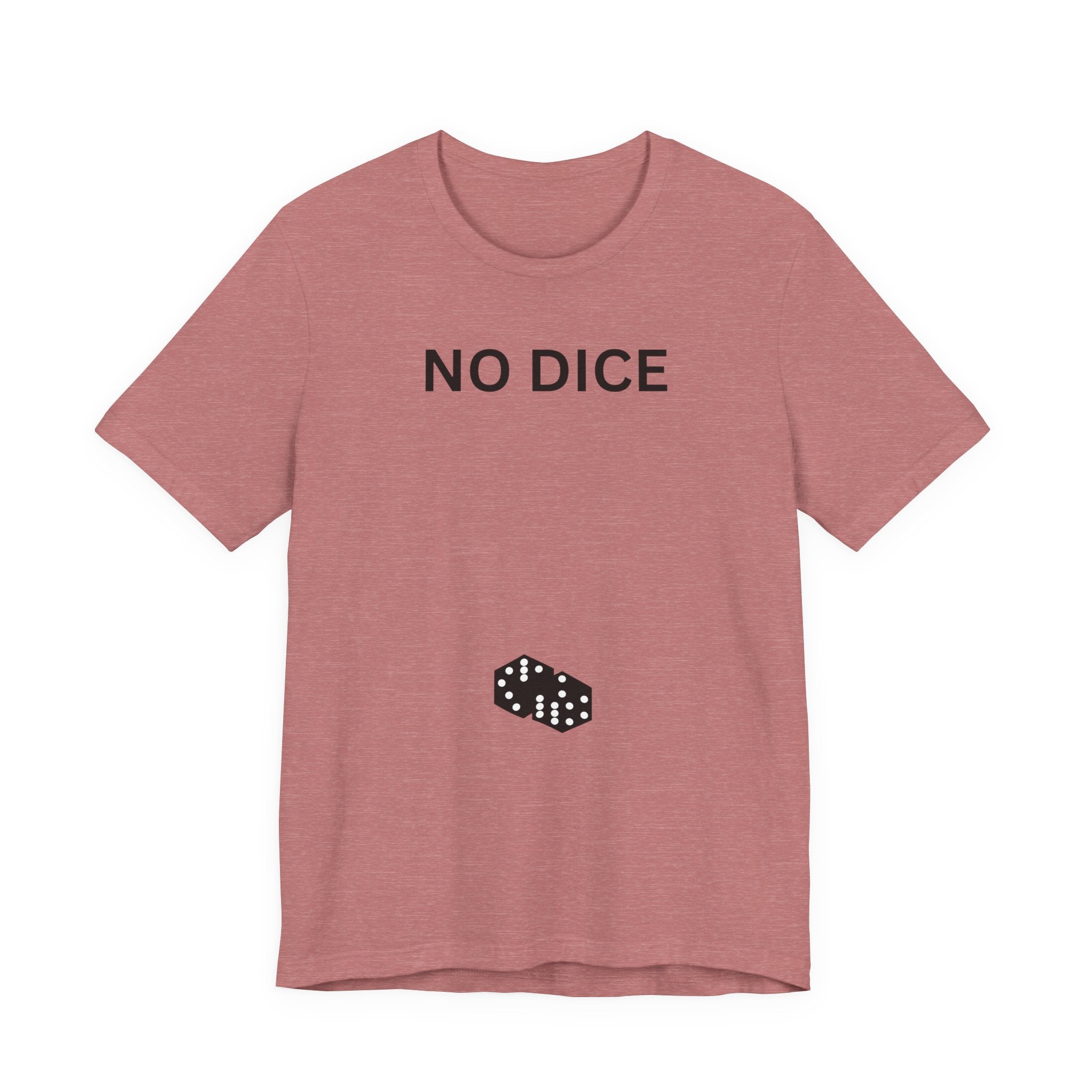 NO DICE T-Shirt