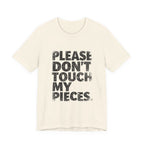 Please Don't Touch My Pieces