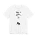 ROLL WITH IT