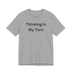 THINKING IS MY TURN